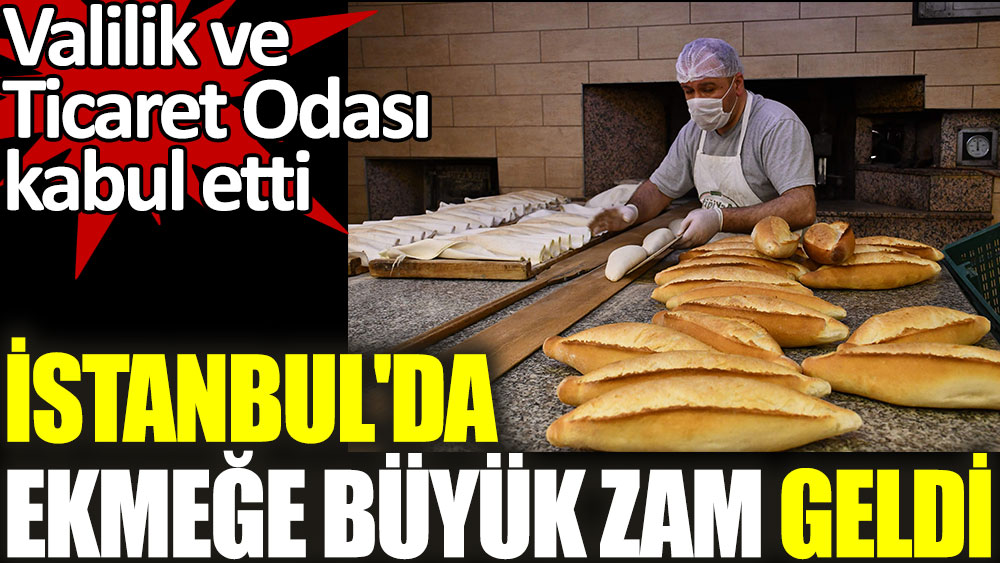 İstanbul'da ekmeğe büyük zam geldi