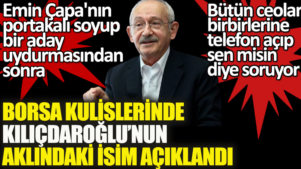 Borsa kulislerine göre Kemal Kılıçdaroğlu'nun aklındaki Cumhurbaşkanı adayı Muhtar Kent