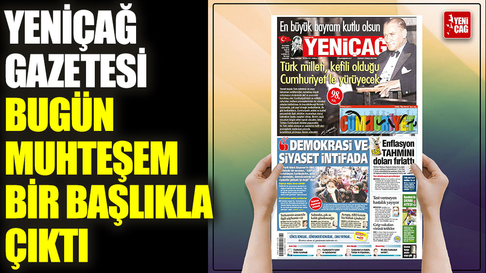 Yeniçağ Gazetesi bugün muhteşem başlıkla çıktı
