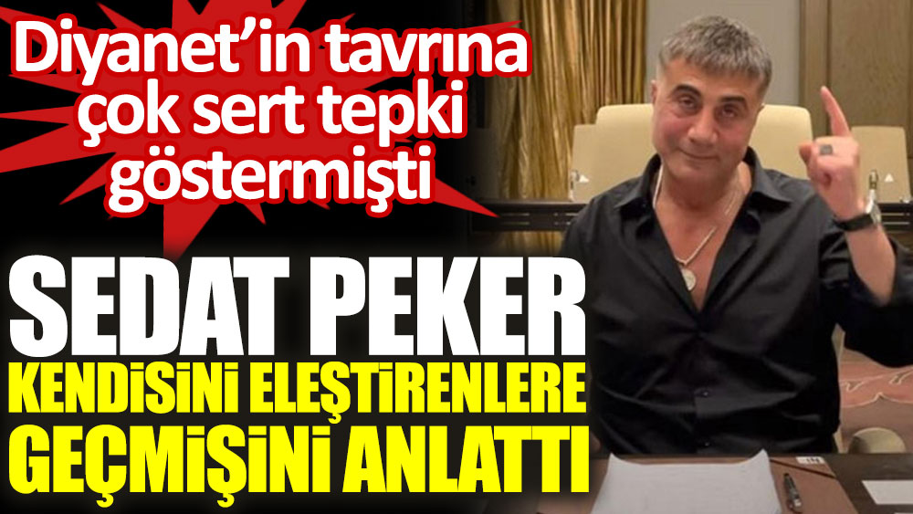Diyanet'e tepkisinin ardından eleştirilen Sedat Peker geçmişini anlattı