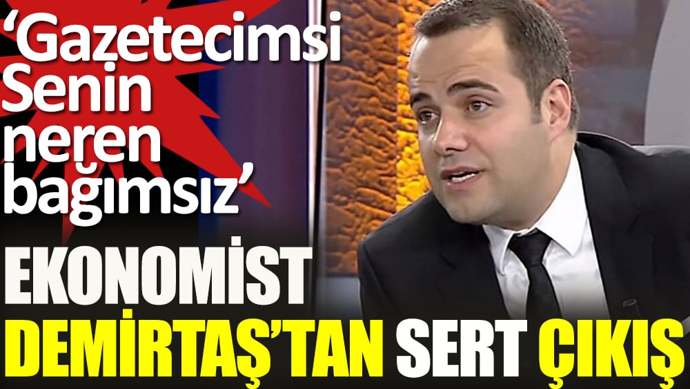 Özgür Demirtaş: Bu insanlara bağımsız gazeteci diyorlar. Senin neren bağımsız