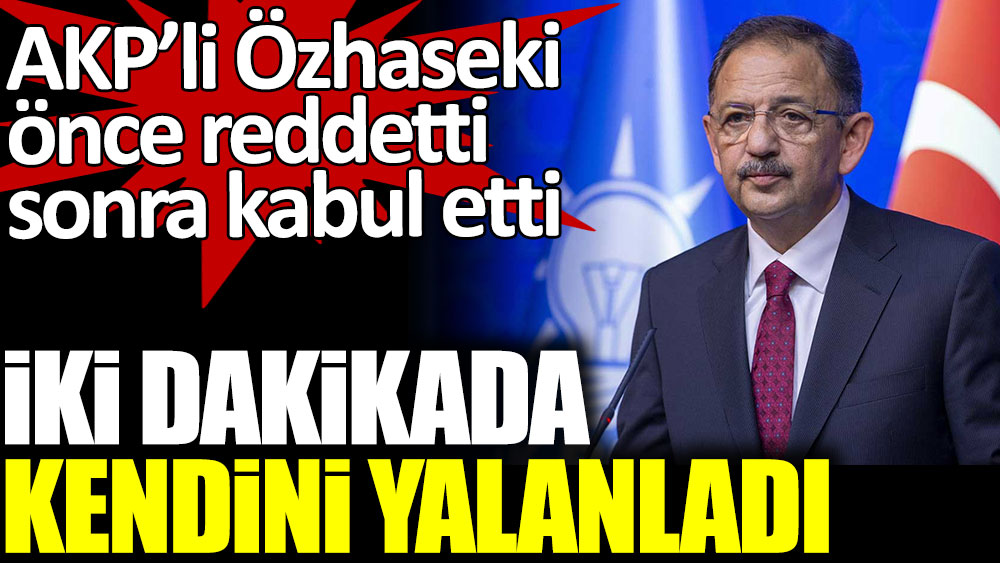 AKP'li Mehmet Özhaseki iki dakikada kendini yalanladı