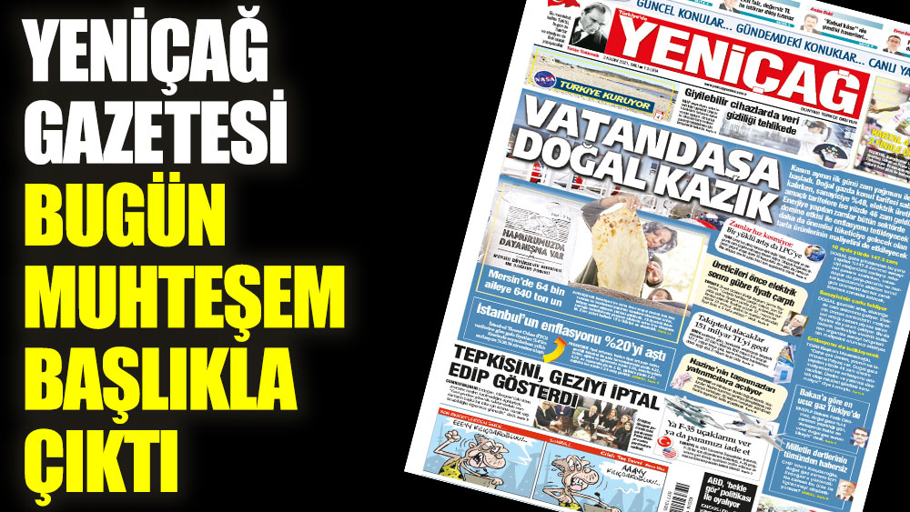 Yeniçağ Gazetesi bugün muhteşem başlıkla çıktı