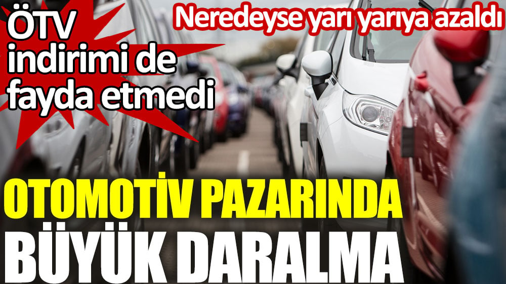 Otomotiv pazarında büyük daralma. ÖTV indirimi de fayda etmedi