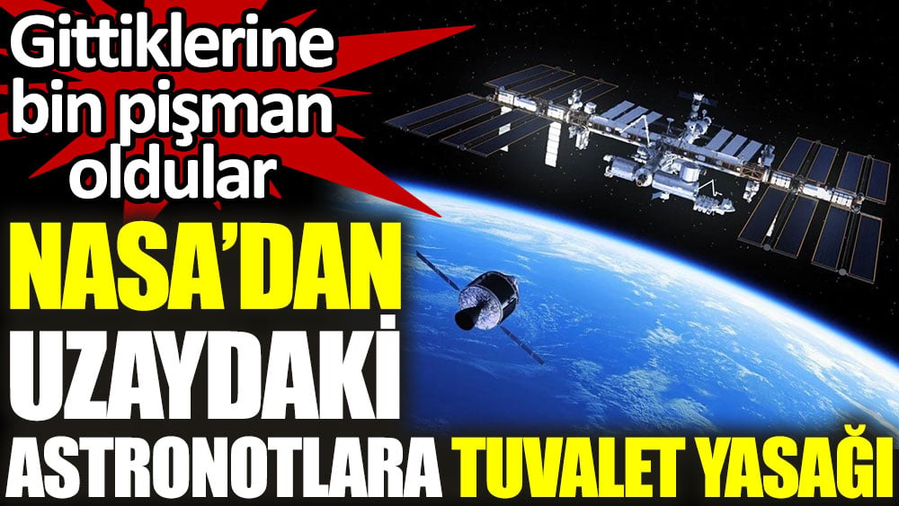 NASA'dan astronotlara tuvalet yasağı