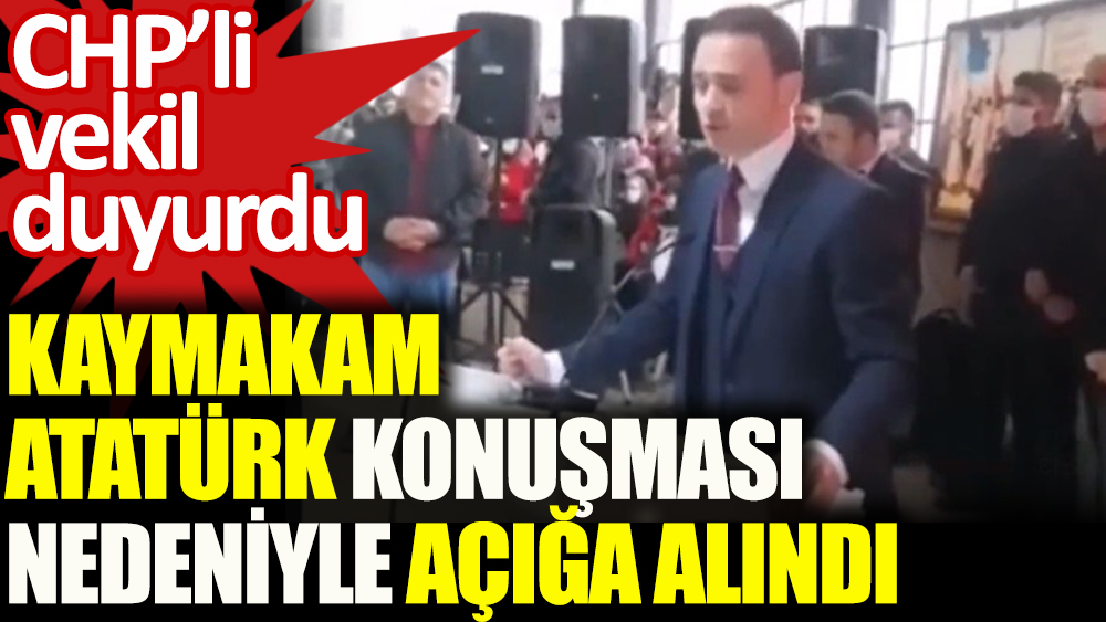 CHP’li vekil: Korgan kaymakamı Atatürk konuşması nedeniyle açığa alındı