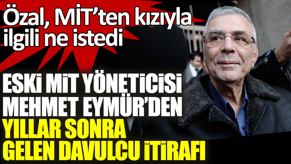 Eski MİT yöneticisi Mehmet Eymür'den yıllar sonra gelen davulcu itirafı! Özal, MİT’ten kızıyla ilgili ne istedi