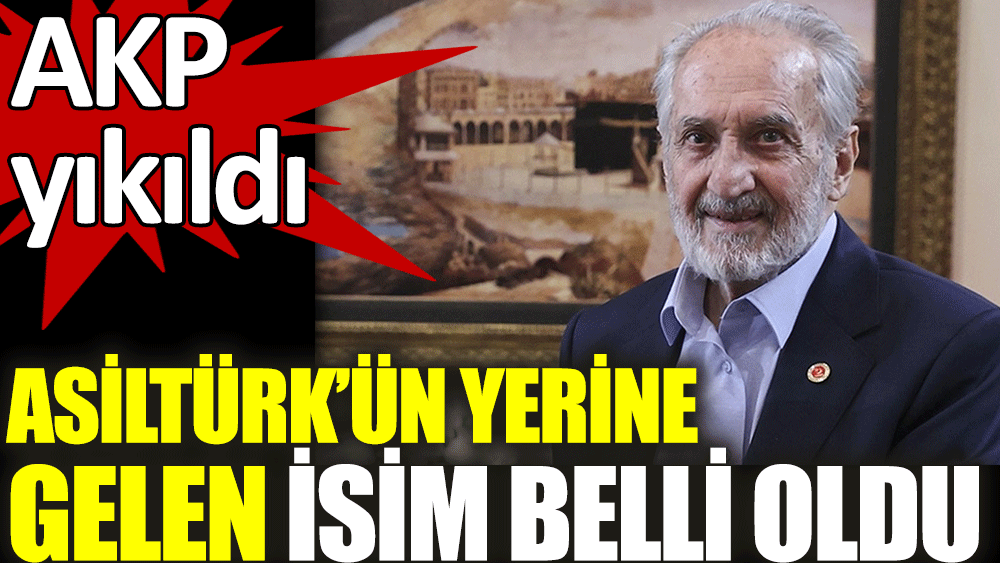 Oğuzhan Asiltürk'ün yerine gelen isim belli oldu. AKP yıkıldı