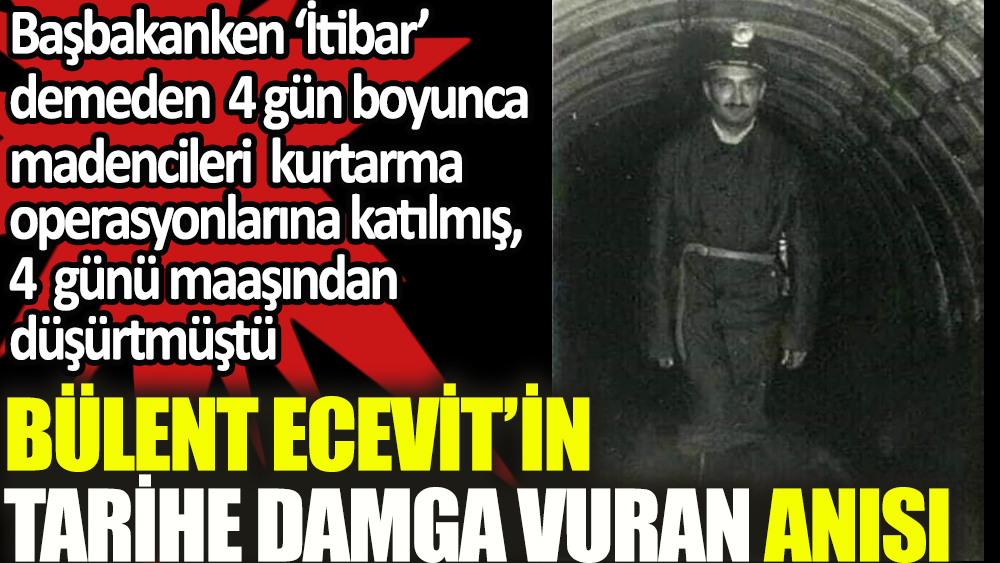 Bülent Ecevit'in madencilerle tarihe damga vuran anısı