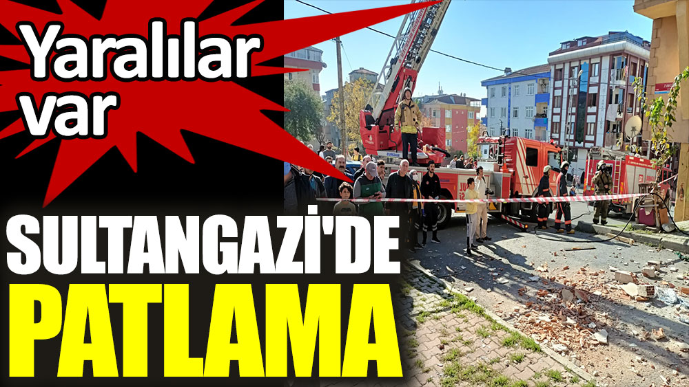 İstanbul Sultangazi'de patlama!