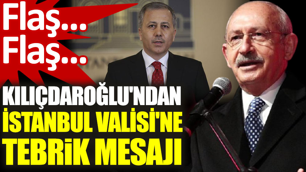Kılıçdaroğlu'ndan İstanbul Valisi'ne tebrik mesajı