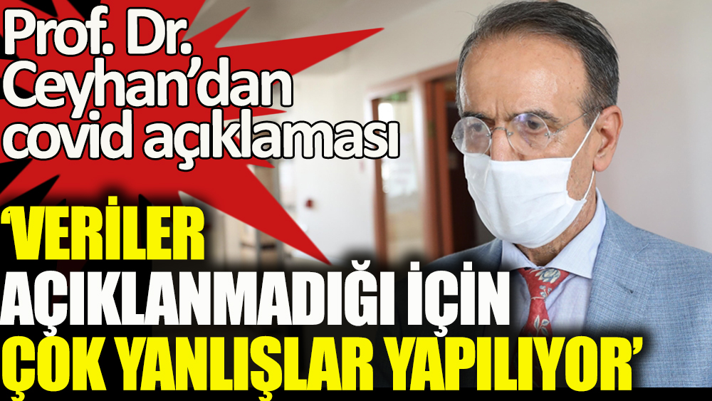 Prof. Dr. Mehmet Ceyhan: Verileri bilmediğimiz için çok yanlışlar yapılıyor