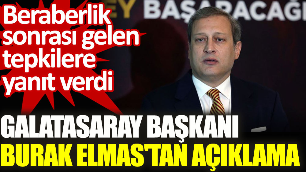 Taraftardan gelen tepkilere Galatasaray Başkanı Burak Elmas'tan yanıt