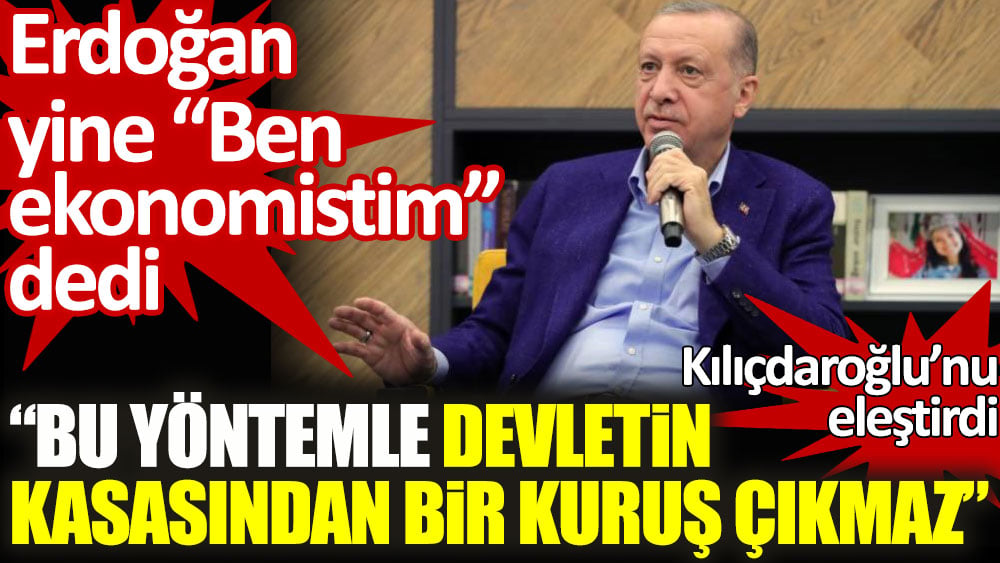 Erdoğan yine 'Ben ekonomistim' dedi