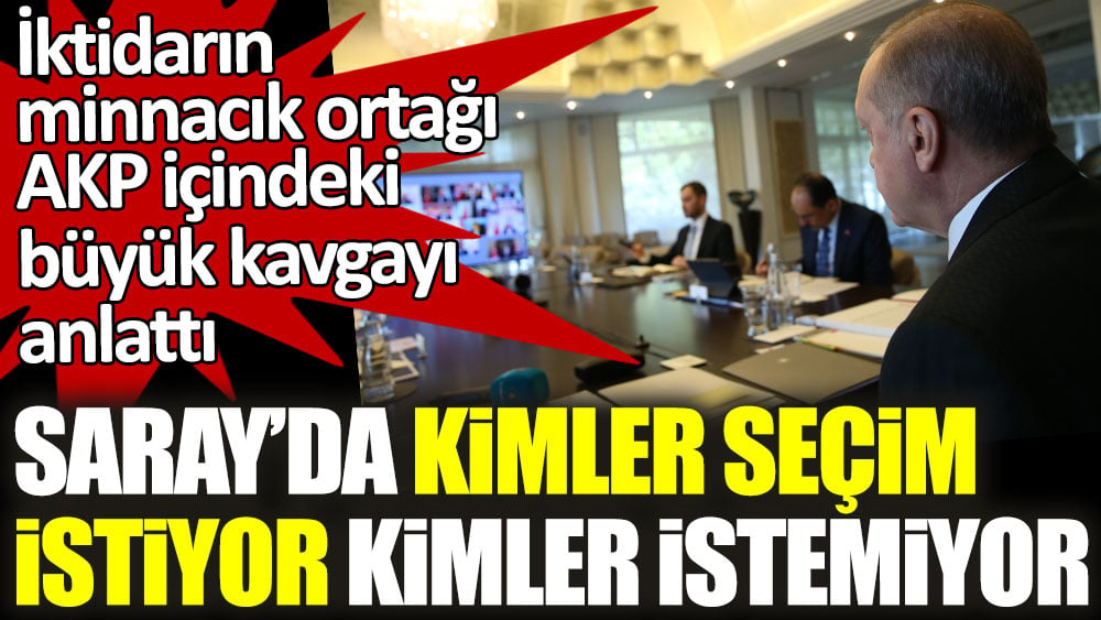 Saray'da kimler seçim istiyor, kimler istemiyor? İktidara destek veren gazete AKP içindeki büyük kavgayı anlattı