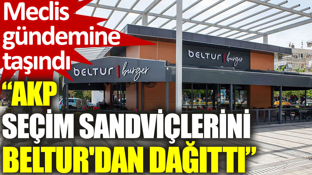 “AKP seçim sandviçlerini BELTUR'dan dağıttı” iddiası