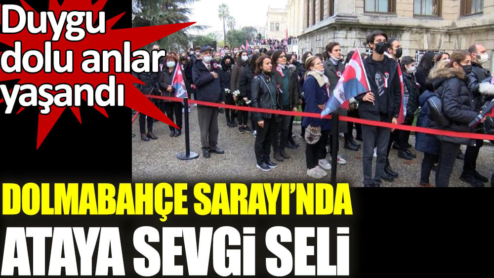 Dolmabahçe Sarayı'nda Ata'ya sevgi seli