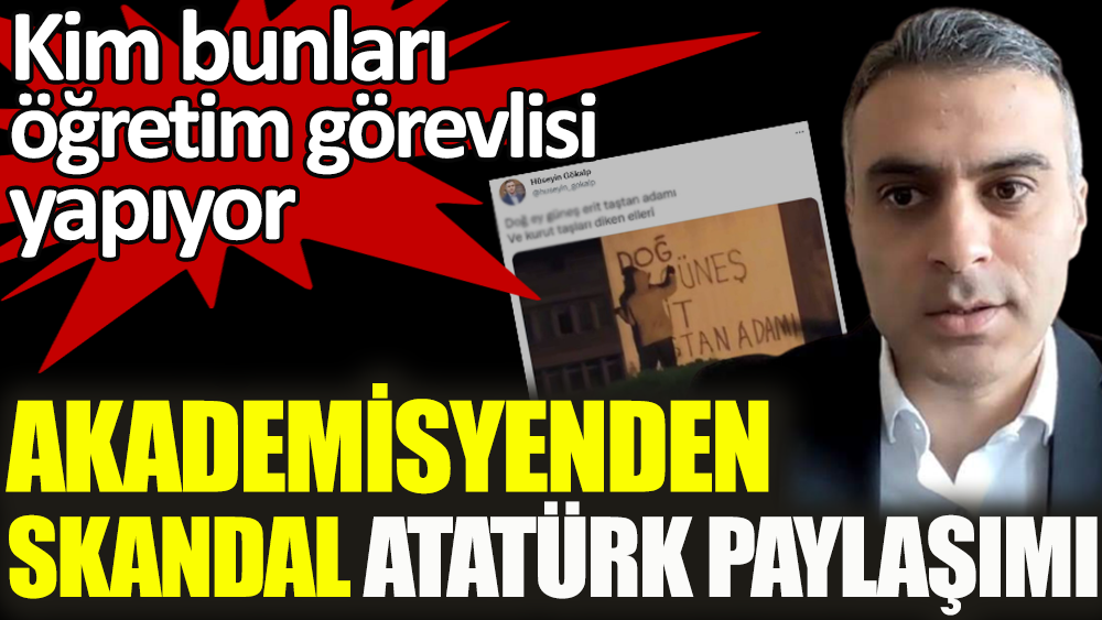 Akademisyenden skandal Atatürk paylaşımı! Kim bunları öğretim görevlisi yapıyor
