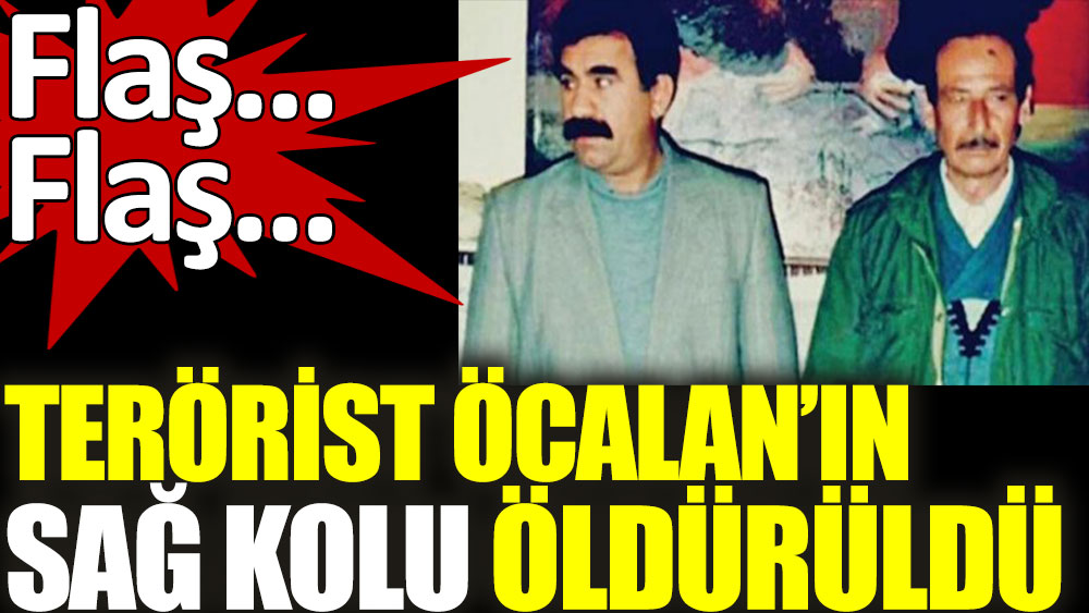 Terörist Öcalan'ın sağ kolu öldürüldü