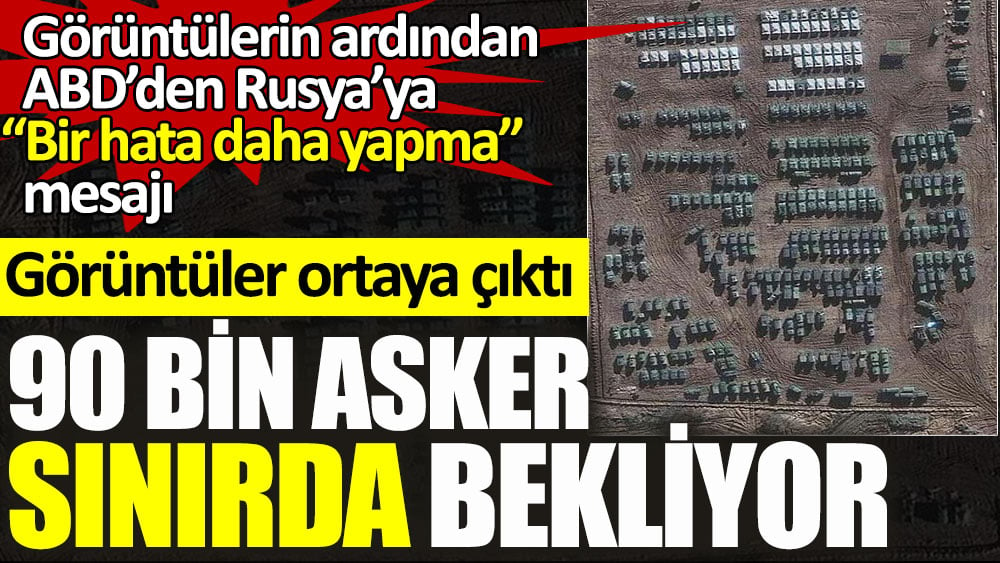 Uydu görüntüleri ortaya çıktı! 90 bin asker sınırda bekliyor