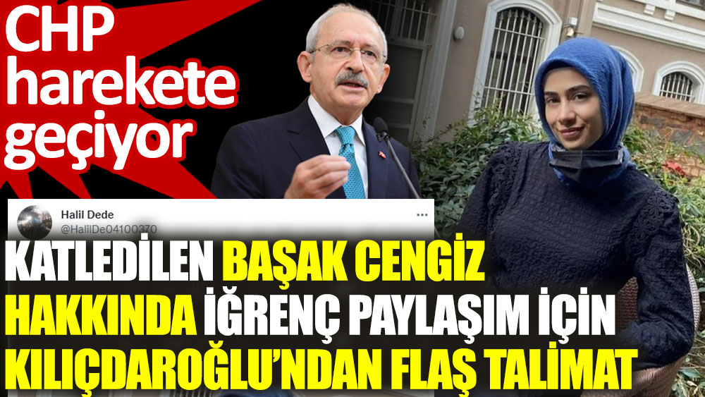 Katledilen Başak Cengiz hakkında iğrenç paylaşım için CHP lideri Kılıçdaroğlu’ndan flaş talimat
