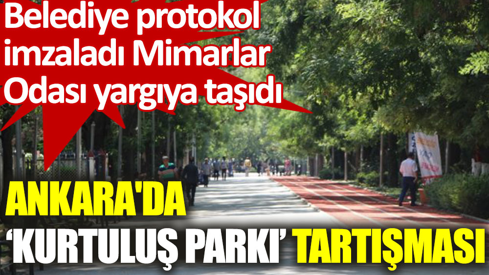 Ankara'da 'Kurtuluş Parkı' tartışması