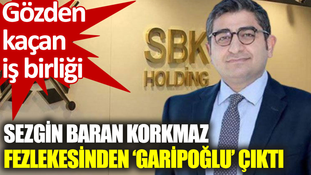 Sezgin Baran Korkmaz hakkında hazırlanan fezlekede 'Garipoğlu' ilişkisi ortaya çıktı