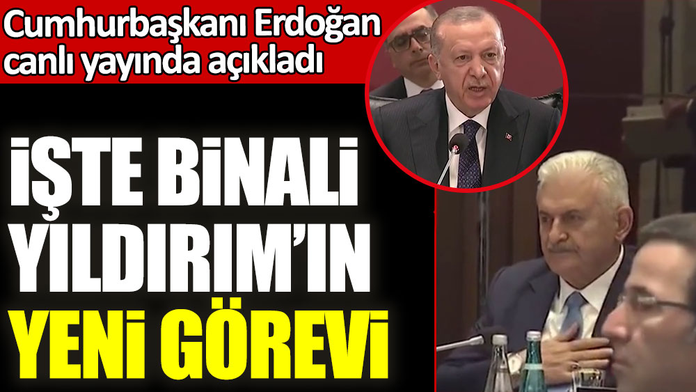 İşte Binali Yıldırım'ın yeni görevi! Cumhurbaşkanı Erdoğan canlı yayında açıkladı