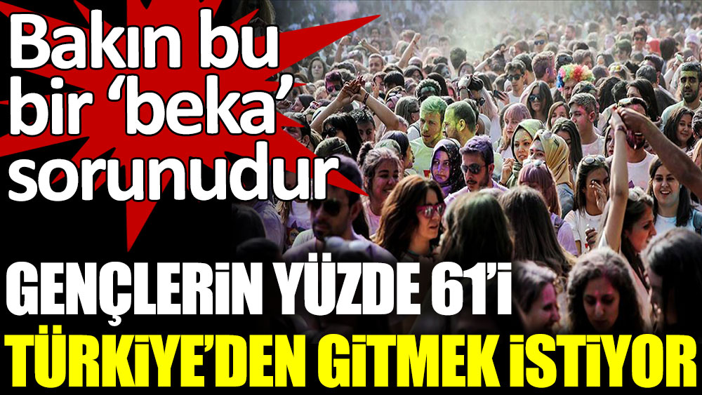 Anket sonuçlarına göre gençlerin yüzde 61'i Türkiye'den gitmek istiyor