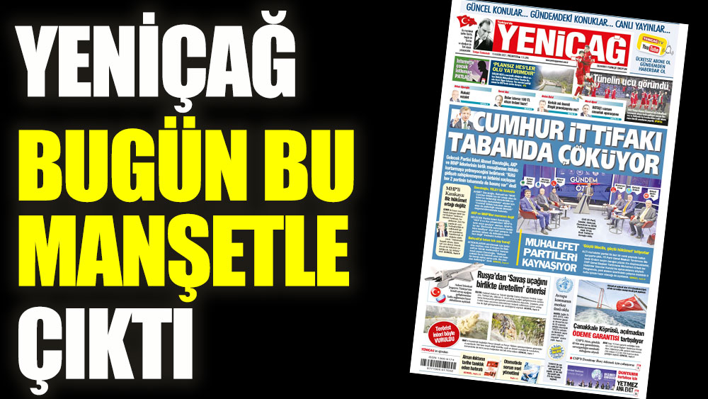 Yeniçağ Gazetesi bugün bu manşetle çıktı