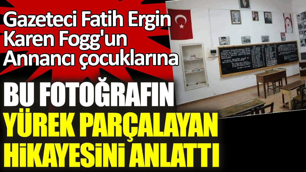 Gazeteci Fatih Ergin Karen Fogg'un Annancı çocuklarına bu fotoğrafın yürek parçalayan hikayesini anlattı