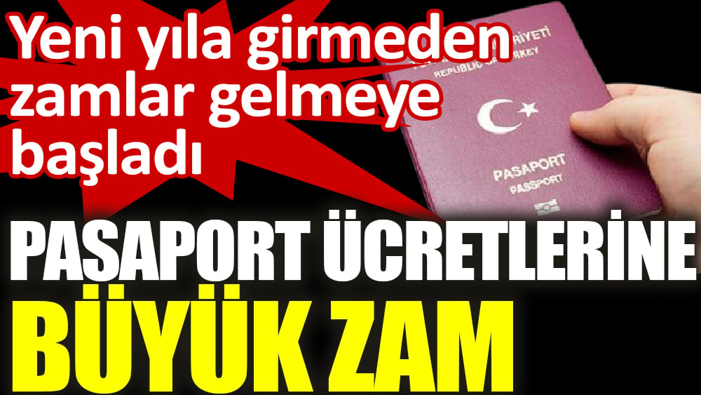 Pasaport ücretlerine  büyük zam