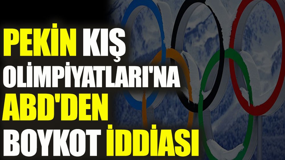 Pekin Kış Olimpiyatları'na ABD'den boykot iddiası