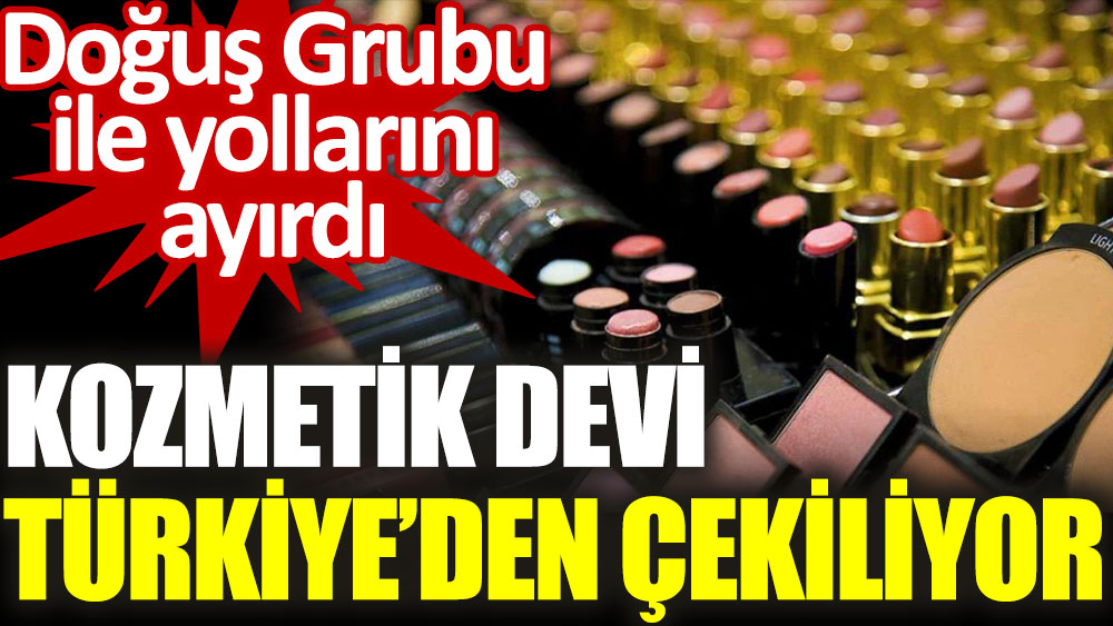 Kozmetik devinin Türkiye'den çekileceği iddia edildi
