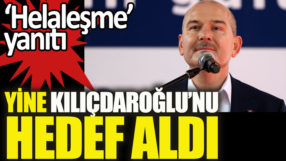 Süleyman Soylu, Kılıçdaroğlu'nu hedef aldı