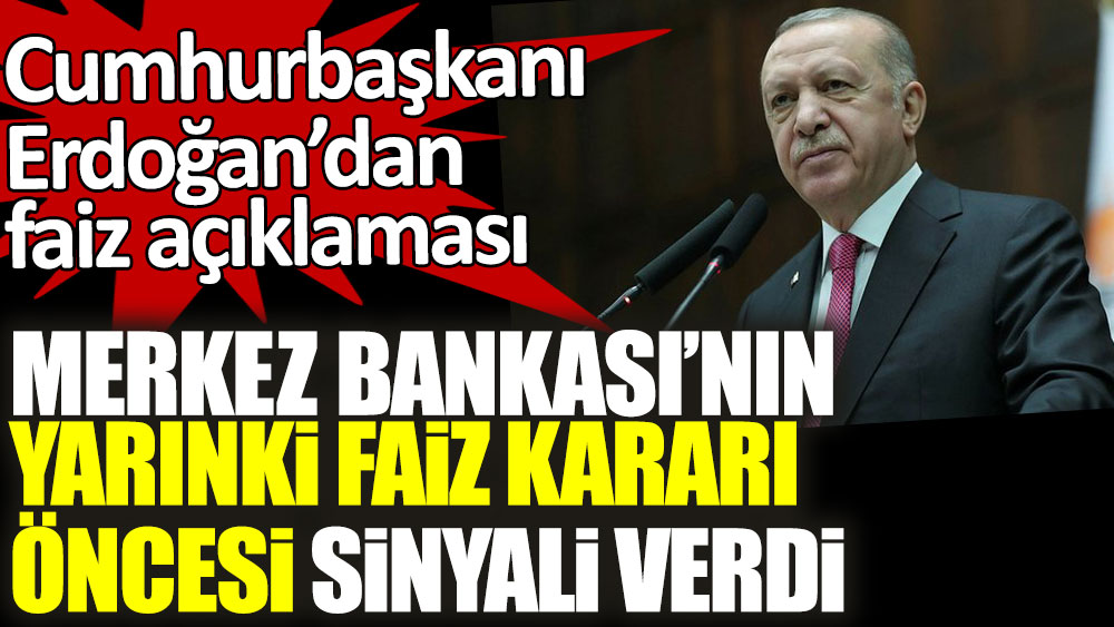Son dakika... Erdoğan'dan faiz açıklaması! Merkez Bankası'nın yarınki faiz kararı öncesi sinyali verdi