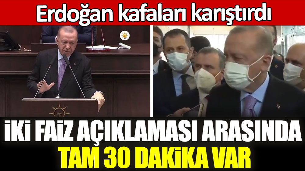 Erdoğan kafaları karıştırdı! İki faiz açıklaması arasında tam 30 dakika var