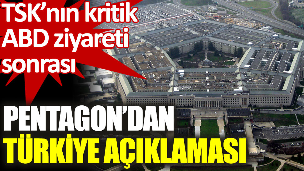 Pentagon’daki görüşme sonrası ABD’den Türkiye açıklaması