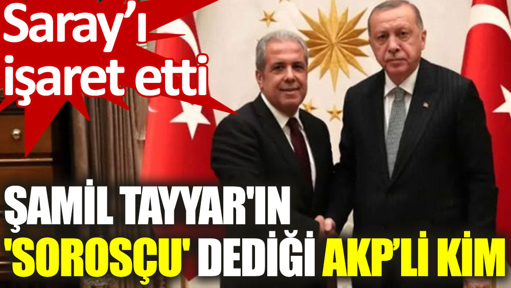 Şamil Tayyar'ın Sorosçu dediği isim Erdoğan'ın başdanışmanı Mehmet Uçum mu?