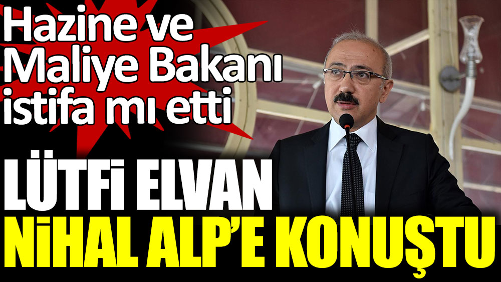 Hazine ve Maliye Bakanı Lütfi Elvan, "İstifa mı ettiniz" sorusuna cevap verdi