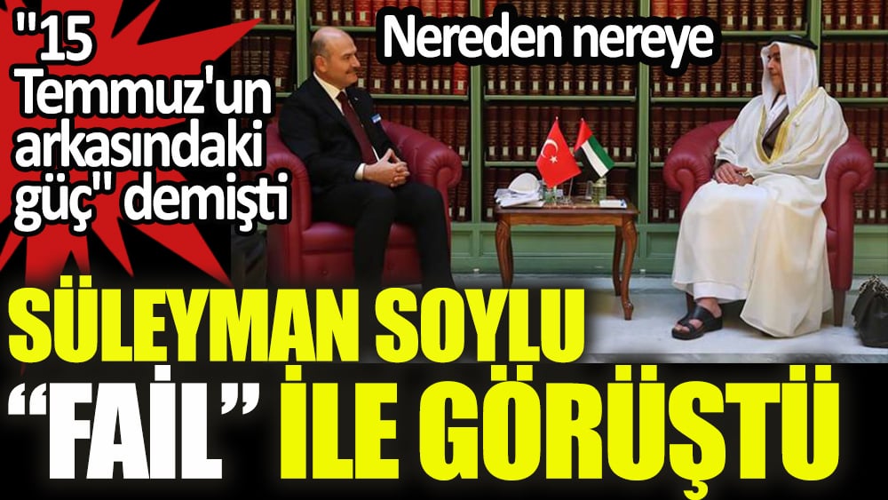 Süleyman Soylu 'fail' ile görüştü: ''15 Temmuz'un arkasındaki güç'' demişti