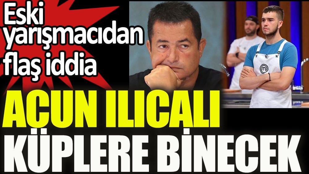 Acun Ilıcalı küplere binecek: Tunahan Ak'tan flaş iddia