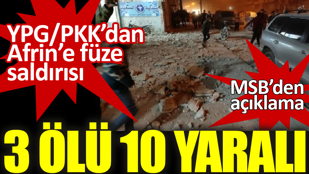 Afrin'de PKK/YPG'den füzeli saldırı: 3 ölü, 10 yaralı