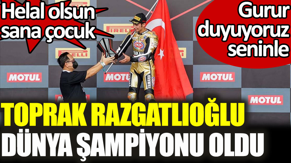 Toprak Razgatlıoğlu 2021 Dünya Superbike (WSBK) şampiyonu oldu. Gurur duyuyoruz seninle