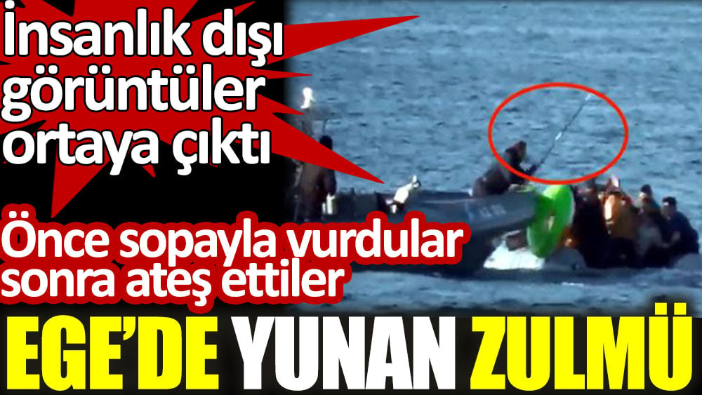 Ege'de Yunan zulmü. İnsanlık dışı görüntüler ortaya çıktı