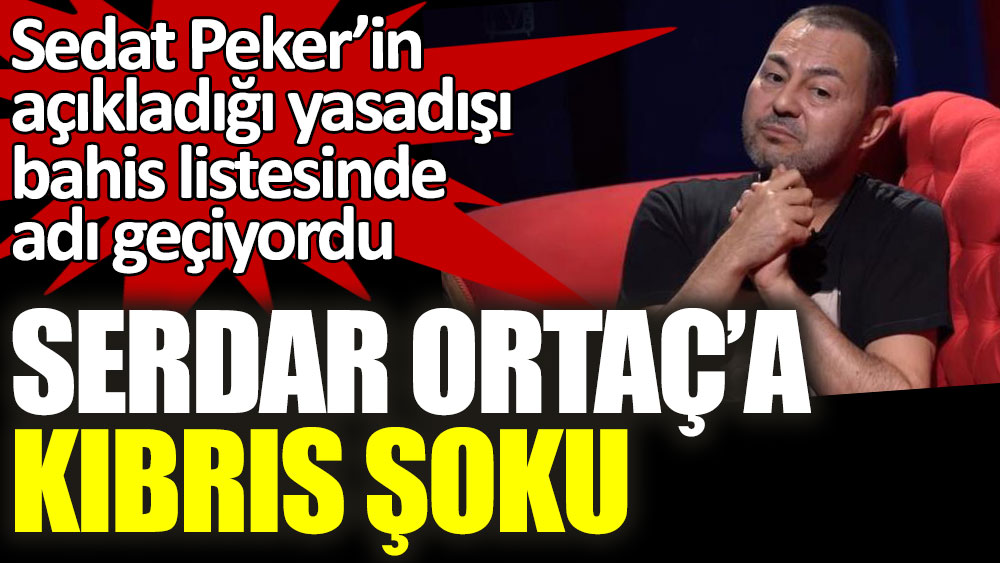 Serdar Ortaç'a Kıbrıs şoku! Sedat Peker’in açıkladığı yasadışı bahis listesinde adı geçiyordu