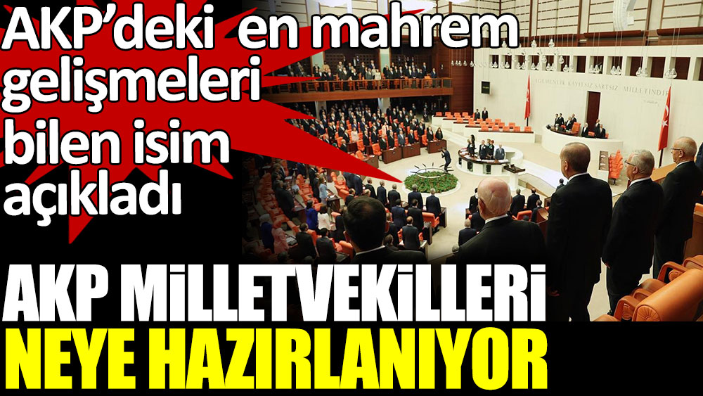 AKP Milletvekilleri neye hazırlanıyor?