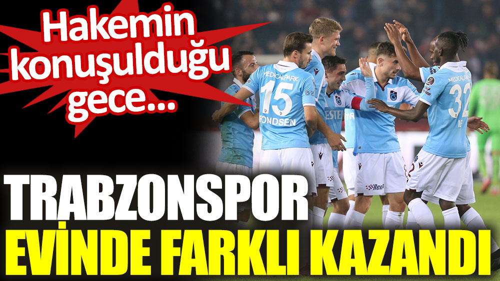 Trabzonspor evinde farklı kazandı