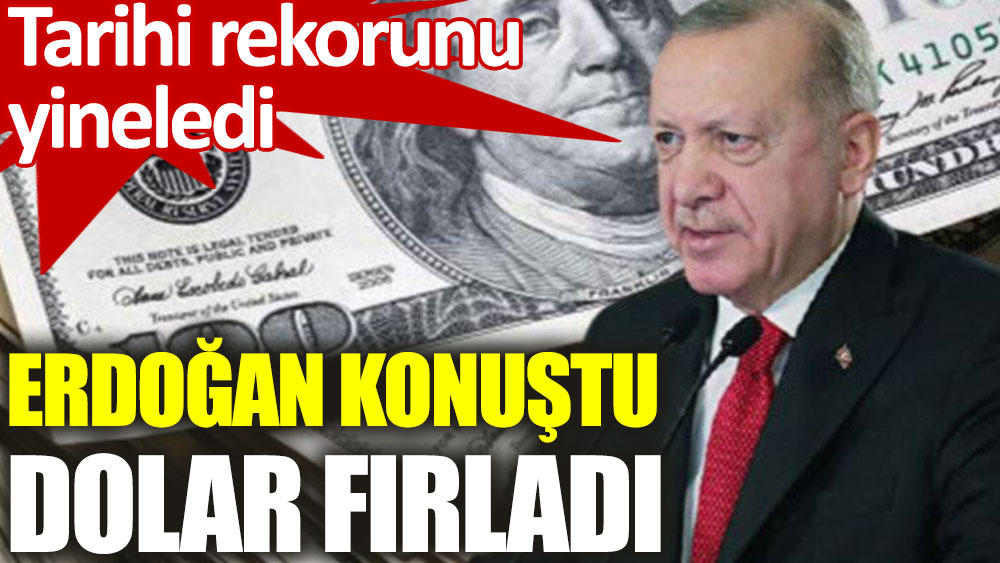 Erdoğan konuştu, dolar fırladı