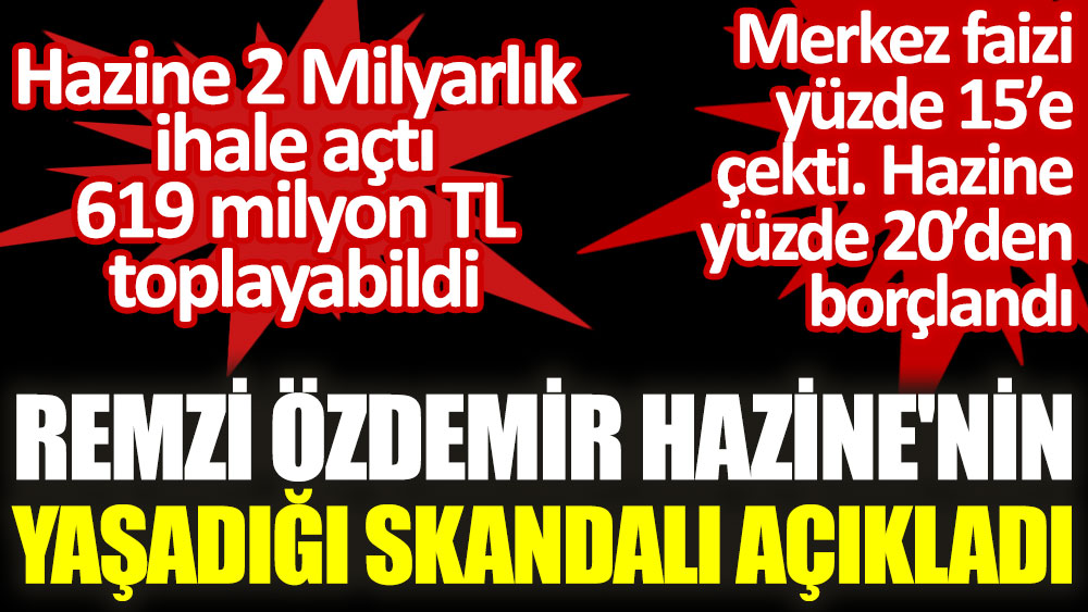 Remzi Özdemir, Hazine'nin yaşadığı skandalı açıkladı